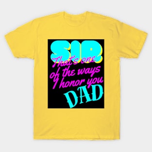 SIR IS ONE OF THE WAYS I HONOR YOU DAD T-Shirt